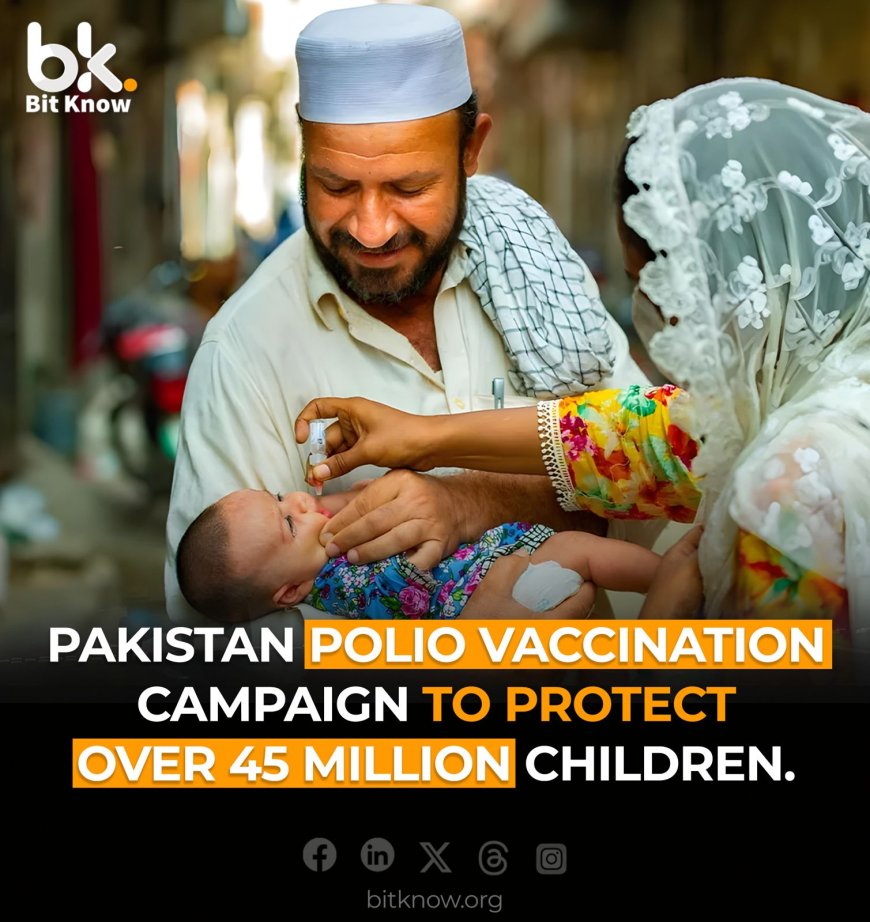 Pakistan Begins Nationwide Polio Vaccination for 45 Million Children