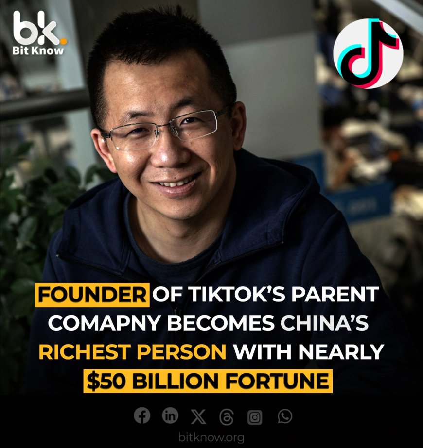 Founder of TikTok's Parent Company Becomes China's Richest Person with Nearly $50 Billion Fortune