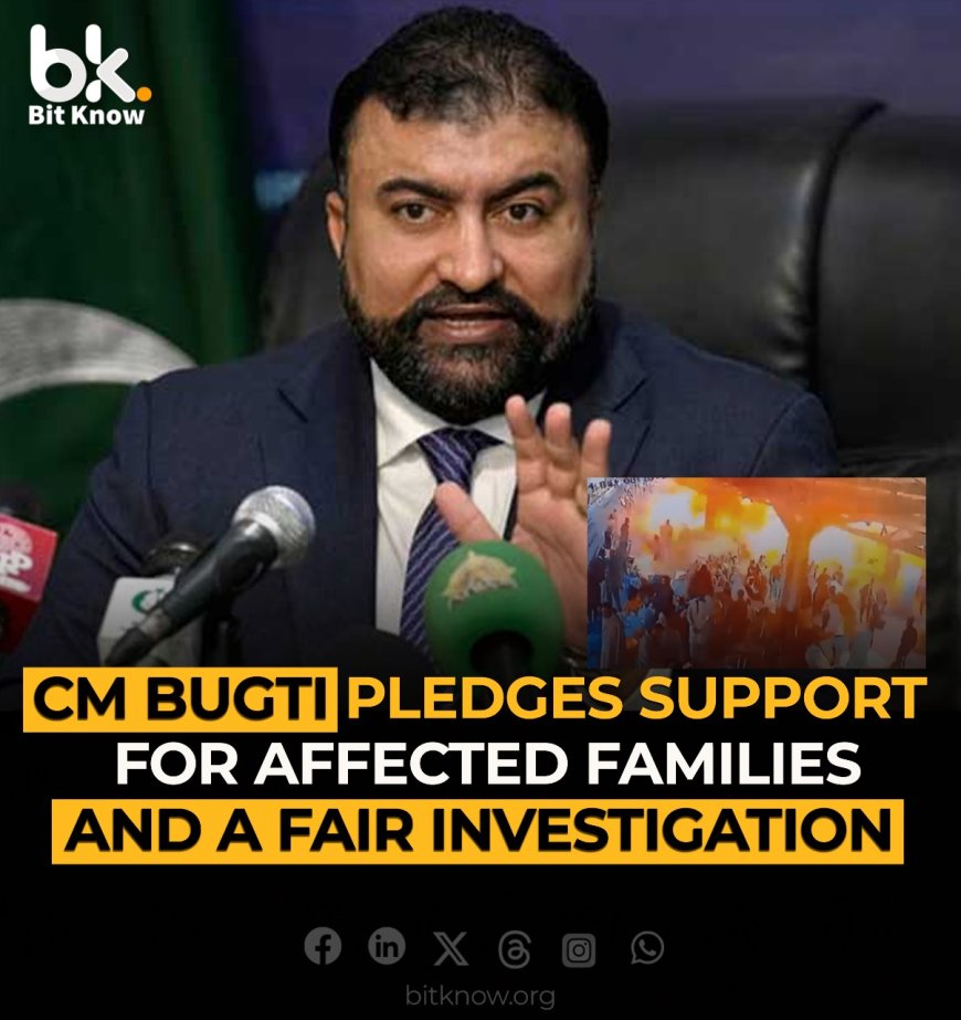 CM Bugti Pledges Support for Affected Families and a Fair Investigation!