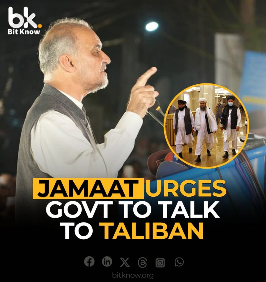 Jamaat Urges Govt to Talk to Taliban