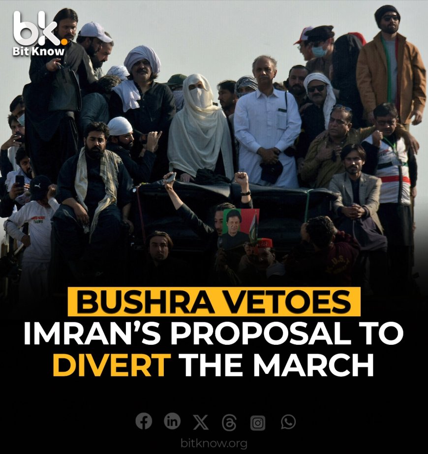 Bushra Vetoes Imran’s Proposal to Divert the March